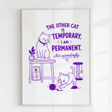 Handmade - Print - The Other Cat Is Temporary I Am Permanent Print | Ireland