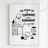 Handmade - Print - The Other Cat Is Temporary I Am Permanent Print | Ireland