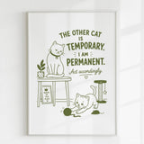 Handmade - Print - The Other Cat Is Temporary I Am Permanent Print | Ireland
