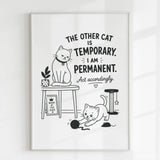 Handmade - Print - The Other Cat Is Temporary I Am Permanent Print | Ireland