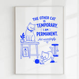 Handmade - Print - The Other Cat Is Temporary I Am Permanent Print | Ireland