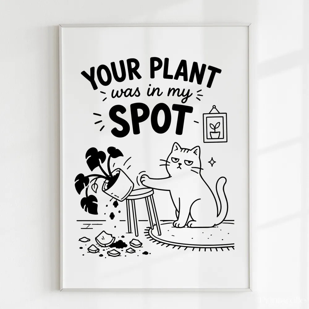 Handmade - Print - Your Plant Was In My Spot Funny Cat Wall Print | Ireland
