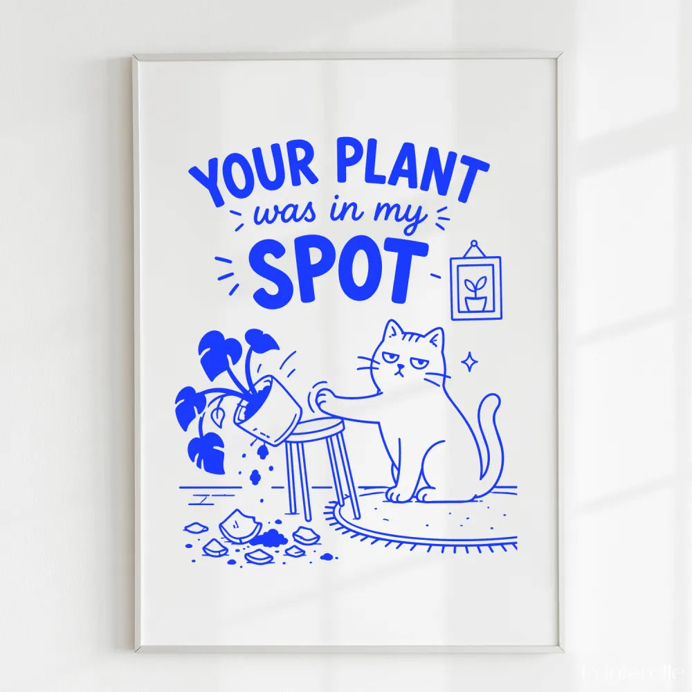 Handmade - Print - Your Plant Was In My Spot Funny Cat Wall Print | Ireland