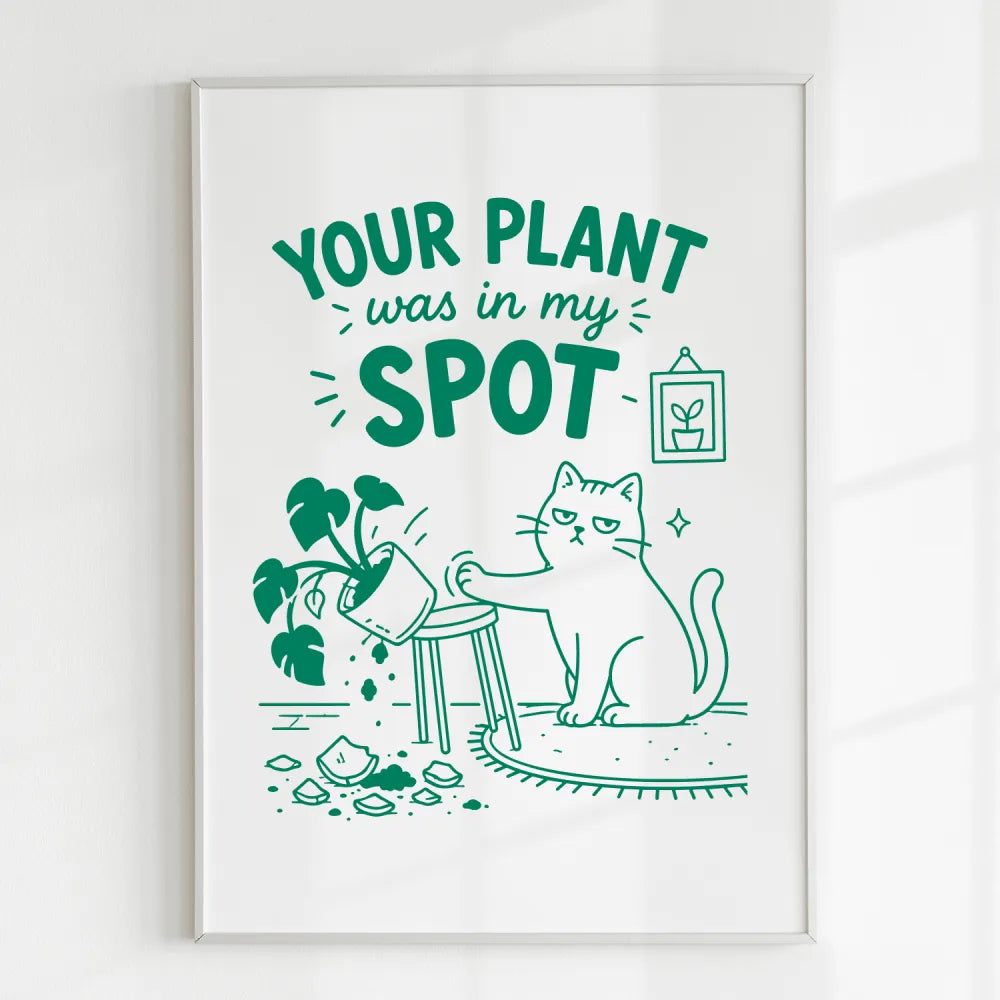 Handmade - Print - Your Plant Was In My Spot Funny Cat Wall Print | Ireland