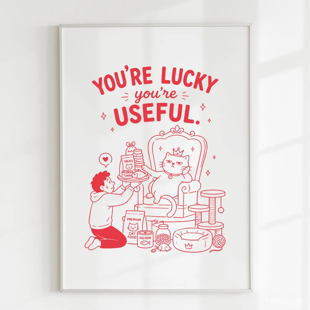 Handmade - Print - You’re Lucky You’re Useful Royal Cat Throne Print | Ireland