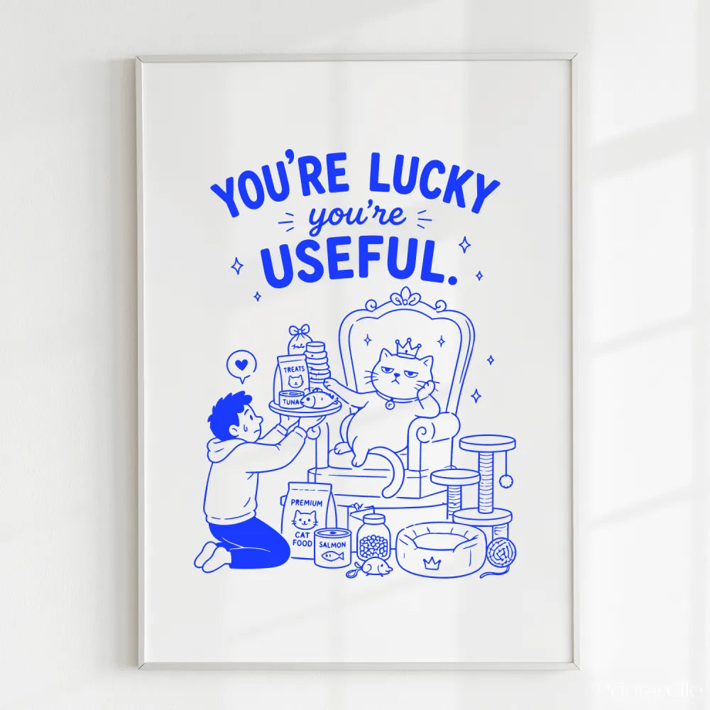 Handmade - Print - You’re Lucky You’re Useful Royal Cat Throne Print | Ireland