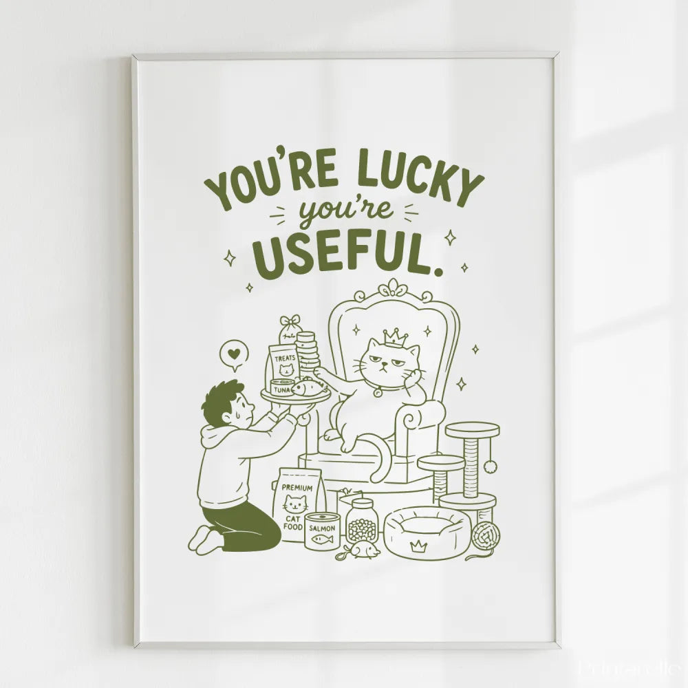 Handmade - Print - You’re Lucky You’re Useful Royal Cat Throne Print | Ireland