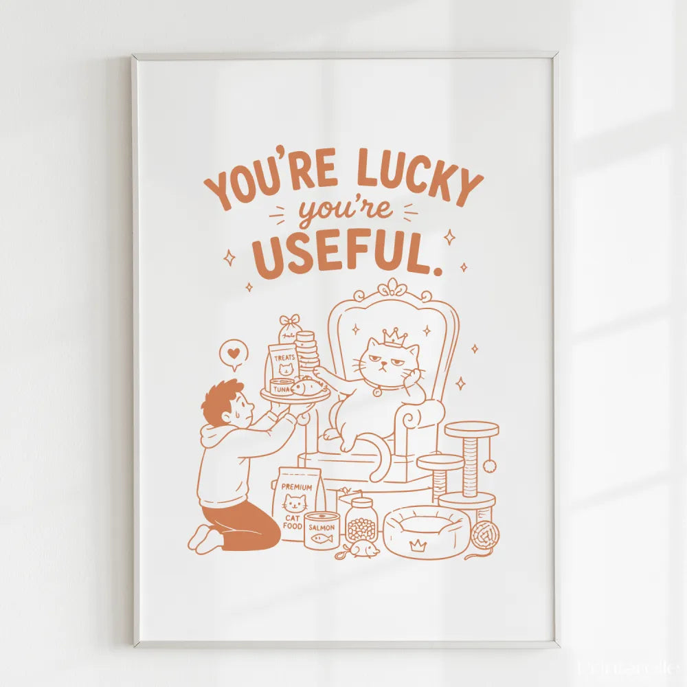 Handmade - Print - You’re Lucky You’re Useful Royal Cat Throne Print | Ireland