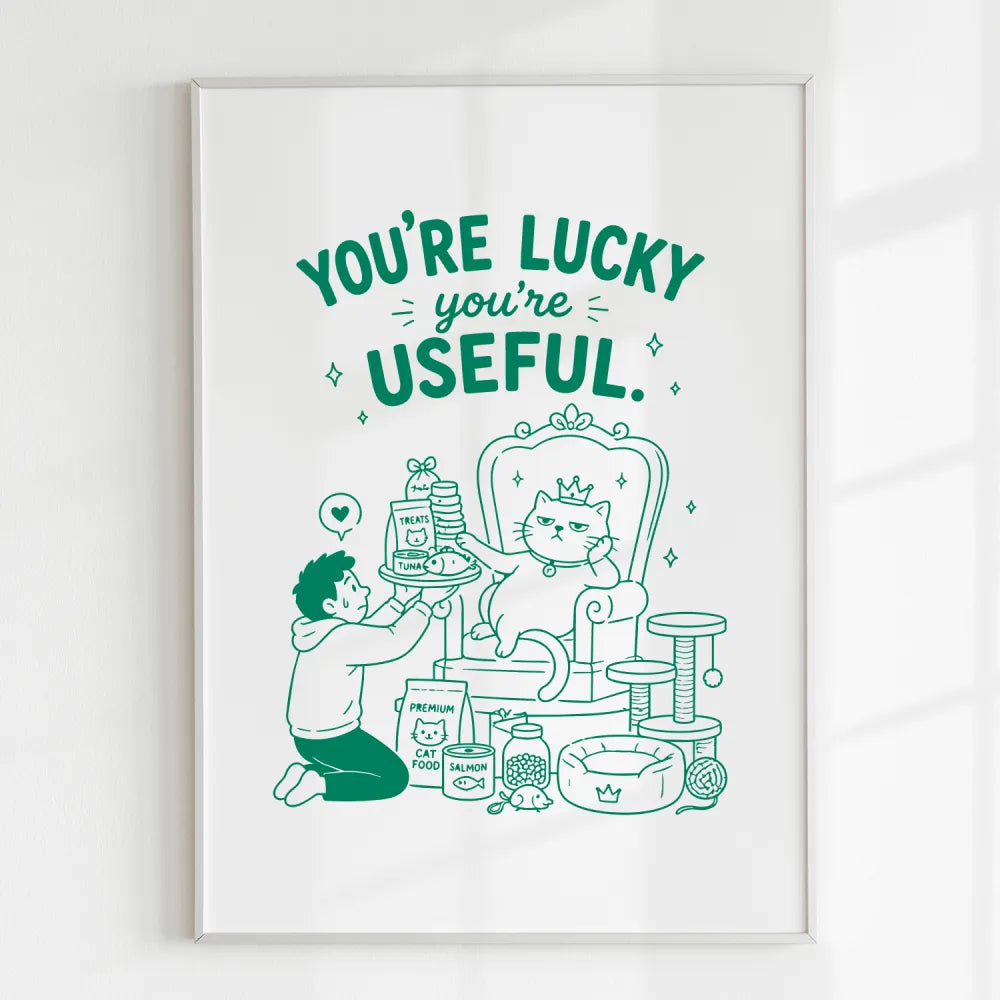 Handmade - Print - You’re Lucky You’re Useful Royal Cat Throne Print | Ireland