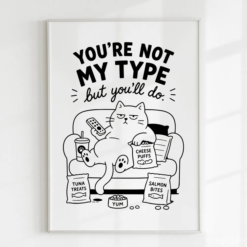 Handmade - Print - You’re Not My Type But You’ll Do Funny Cat Print | Ireland