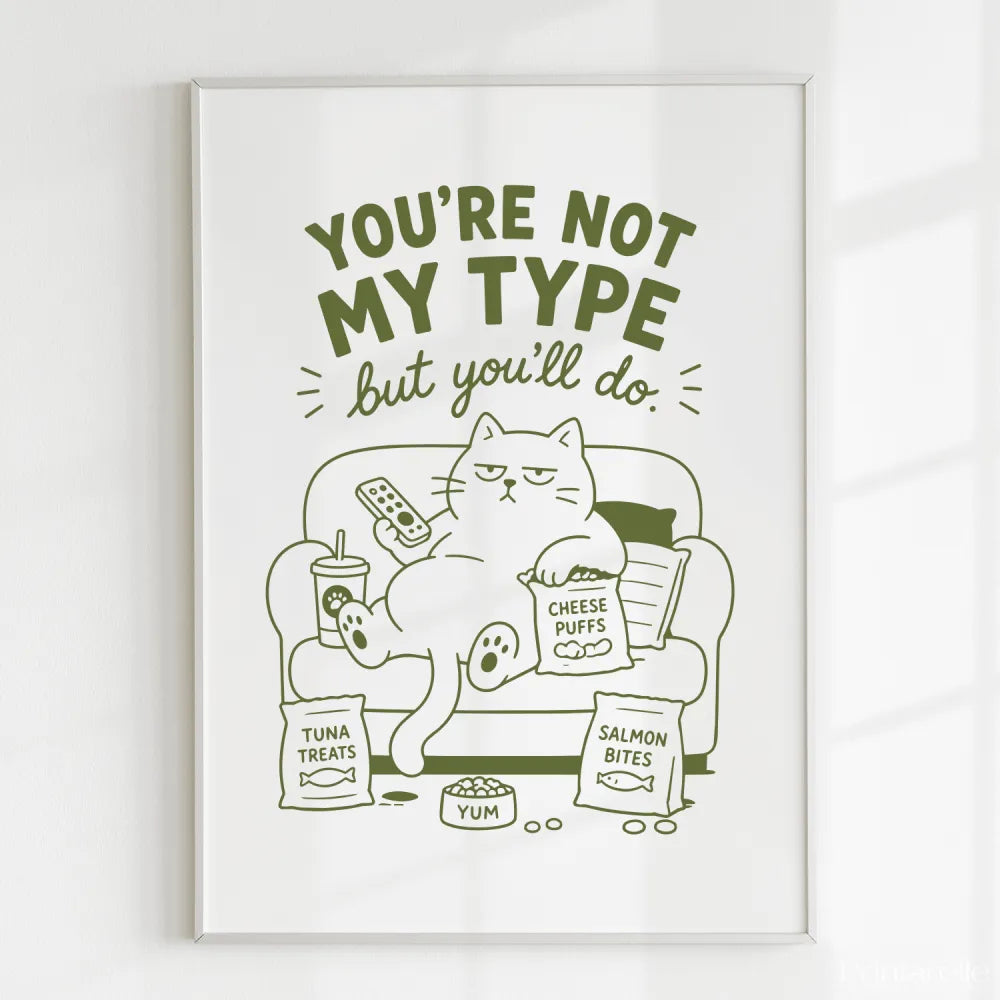 Handmade - Print - You’re Not My Type But You’ll Do Funny Cat Print | Ireland