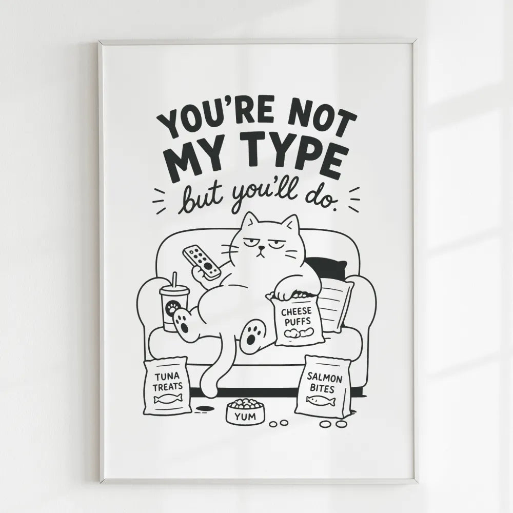 Handmade - Print - You’re Not My Type But You’ll Do Funny Cat Print | Ireland