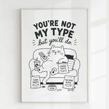 Handmade - Print - You’re Not My Type But You’ll Do Funny Cat Print | Ireland