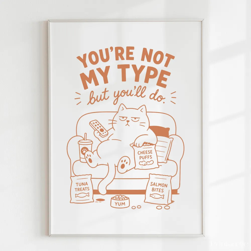 Handmade - Print - You’re Not My Type But You’ll Do Funny Cat Print | Ireland