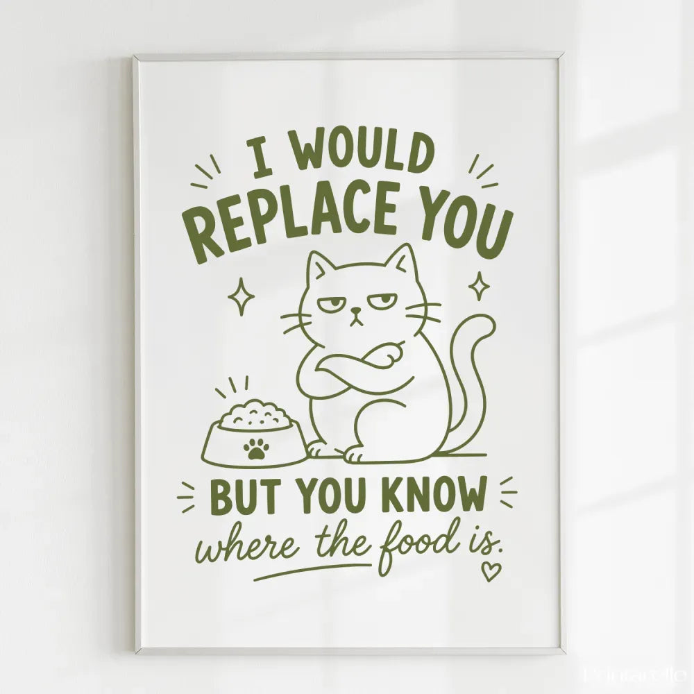 Handmade - Print - I Would Replace You But You Know the Food Cat Print | Ireland