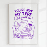 Handmade - Print - You’re Not My Type But You’ll Do Funny Cat Print | Ireland