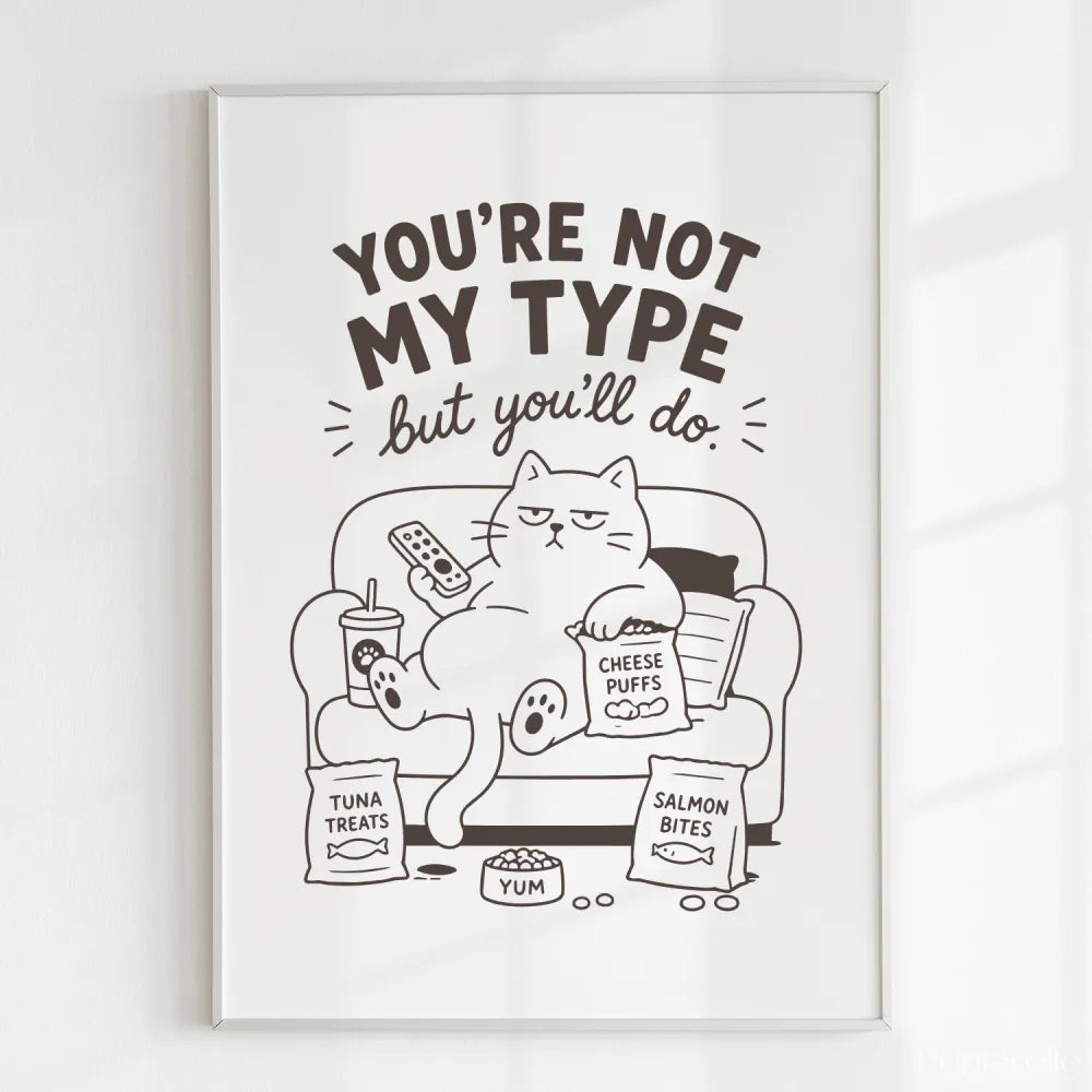 Handmade - Print - You’re Not My Type But You’ll Do Funny Cat Print | Ireland