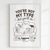 Handmade - Print - You’re Not My Type But You’ll Do Funny Cat Print | Ireland