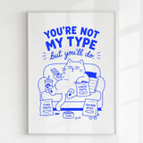 Handmade - Print - You’re Not My Type But You’ll Do Funny Cat Print | Ireland