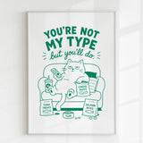 Handmade - Print - You’re Not My Type But You’ll Do Funny Cat Print | Ireland