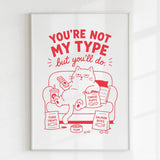 Handmade - Print - You’re Not My Type But You’ll Do Funny Cat Print | Ireland